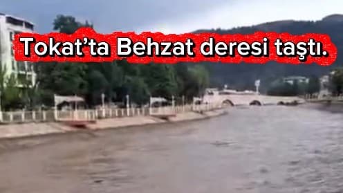 TOKAT’TA TAŞKIN ALARMI: BEHZAT ÇAYI TAŞTI, BELEDİYE EKİPLERİ TEYAKKUZDA