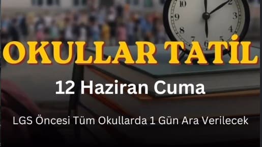 12 HAZİRAN’DA OKULLAR TATİL