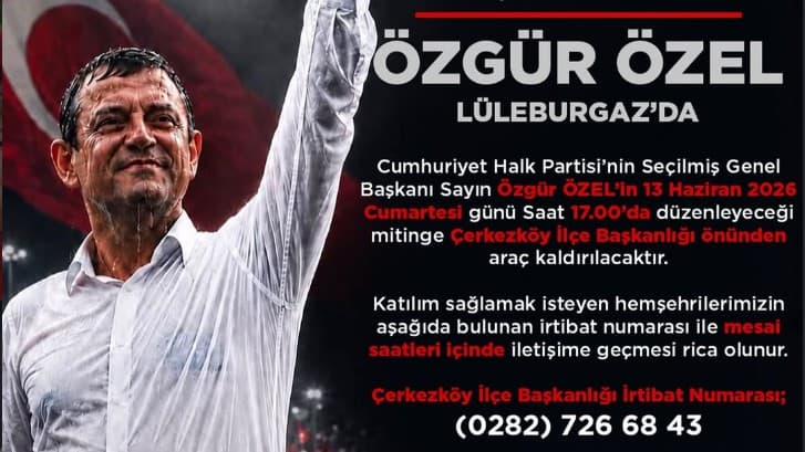 ÖZGÜR ÖZEL LÜLEBURGAZ’A GELİYOR