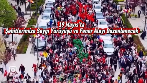 19 Mayıs Saat 21:00’da Çerkezköy Belediyesi Tarafından Şehitlerimize Saygı yürüyüşü Fener alayı düzenlenecektir.