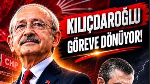 ESKİ GENEL BAŞKANI KILIÇDAROĞLU GERİ DÖNÜYOR