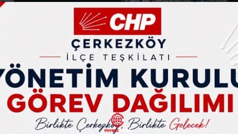 CHP Çerkezköy İlçe Yönetiminde Görev Dağılımı Belli Oldu